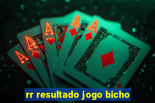 rr resultado jogo bicho